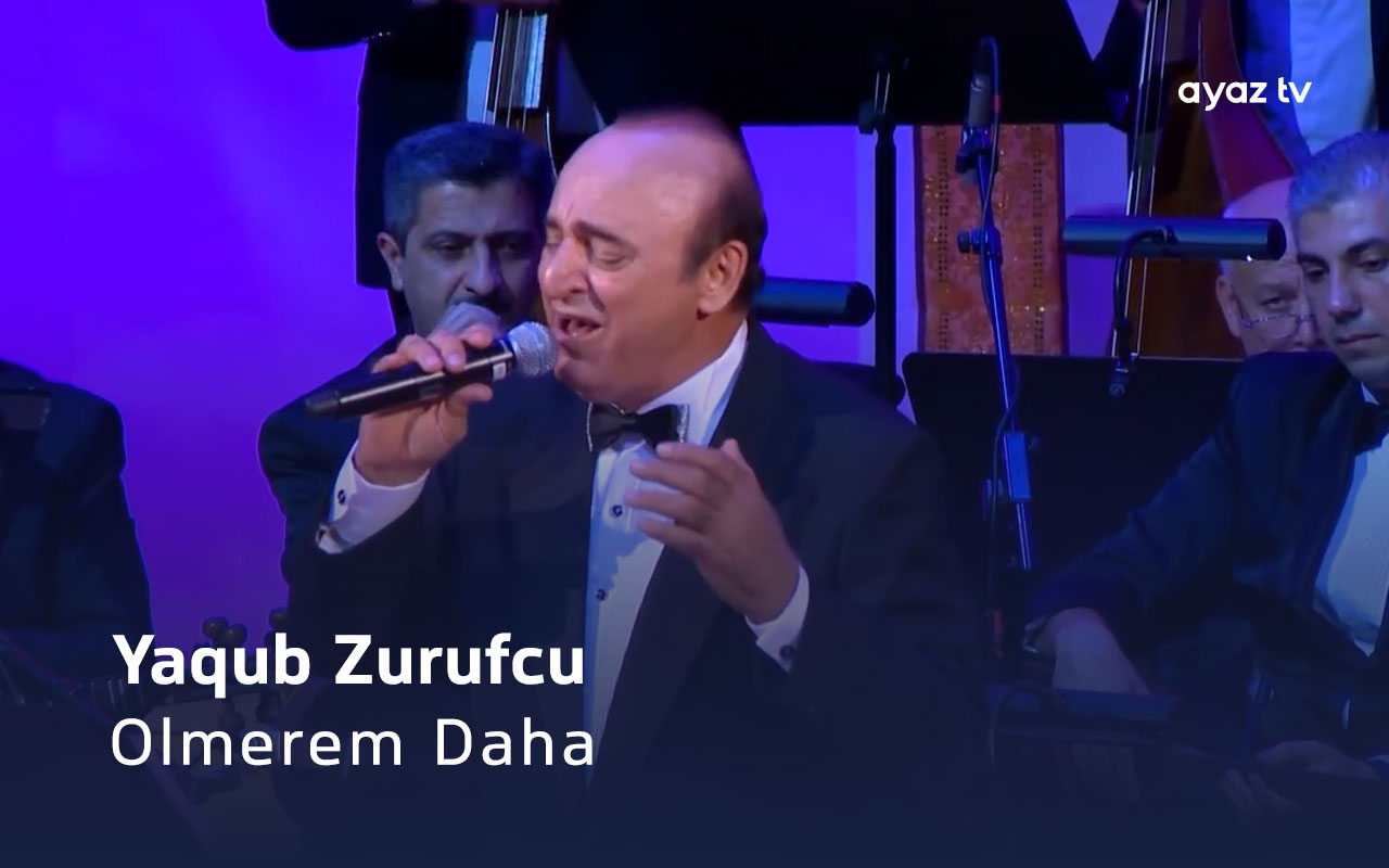 Olmerem Daha - Yaqub Zurufchu