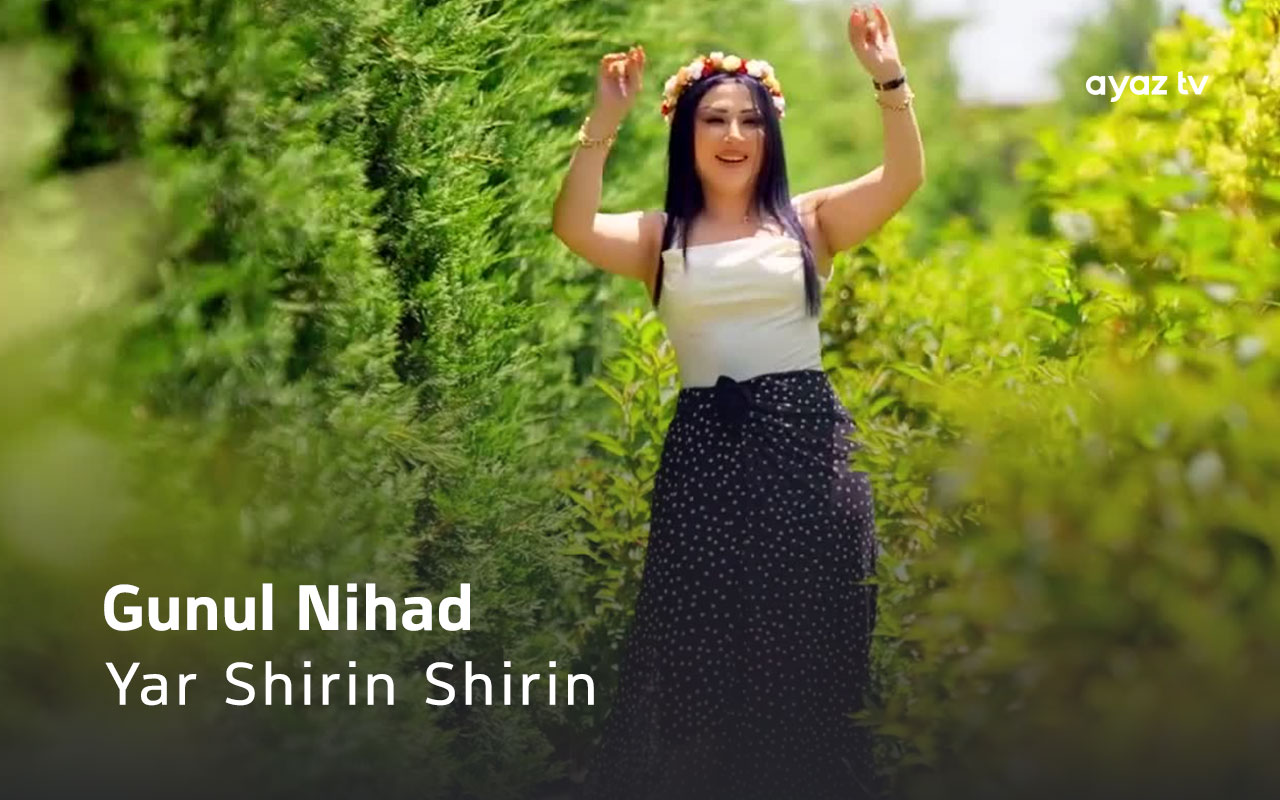 Yar Shirin Shirin - Gunel Nihad