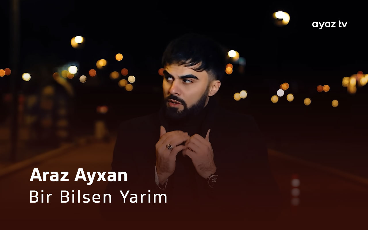 Bir Bilsen Yarim - Araz Ayxan