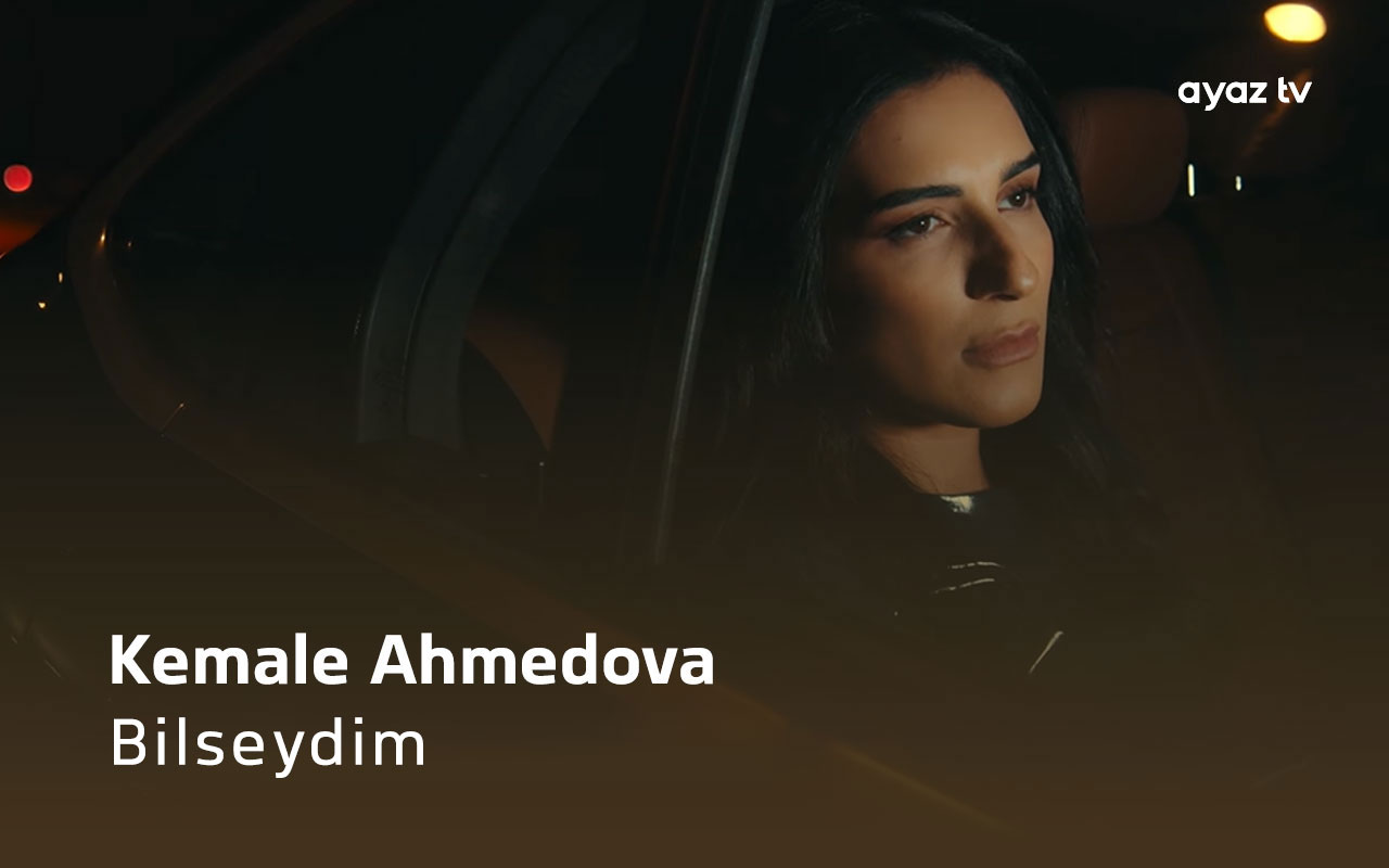 Bilseydim  - Kemale Ahmedova