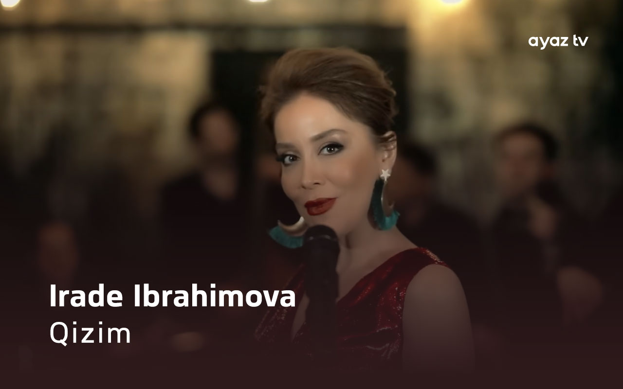 Qizim - Irade Ibrahimova