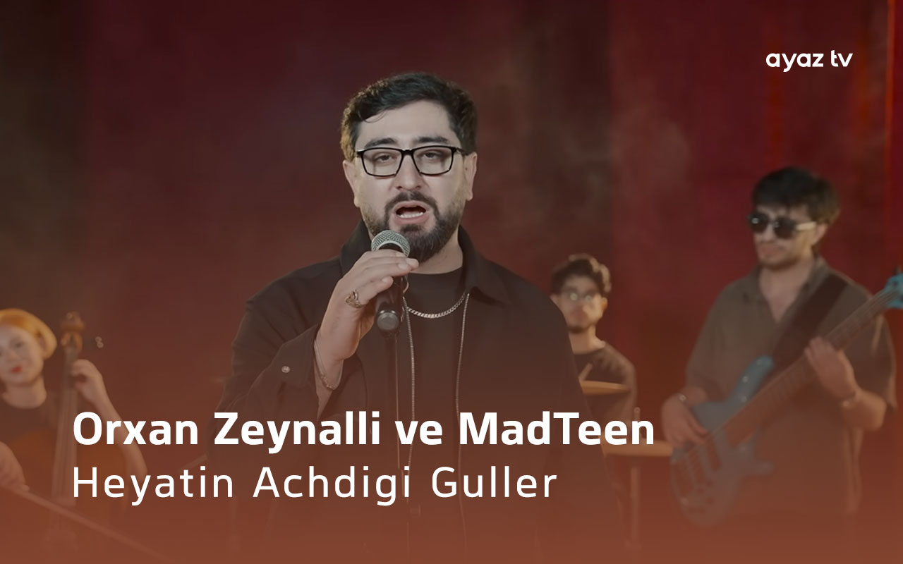 Heyatin Achdigi Guller - Orxan Zeynalli