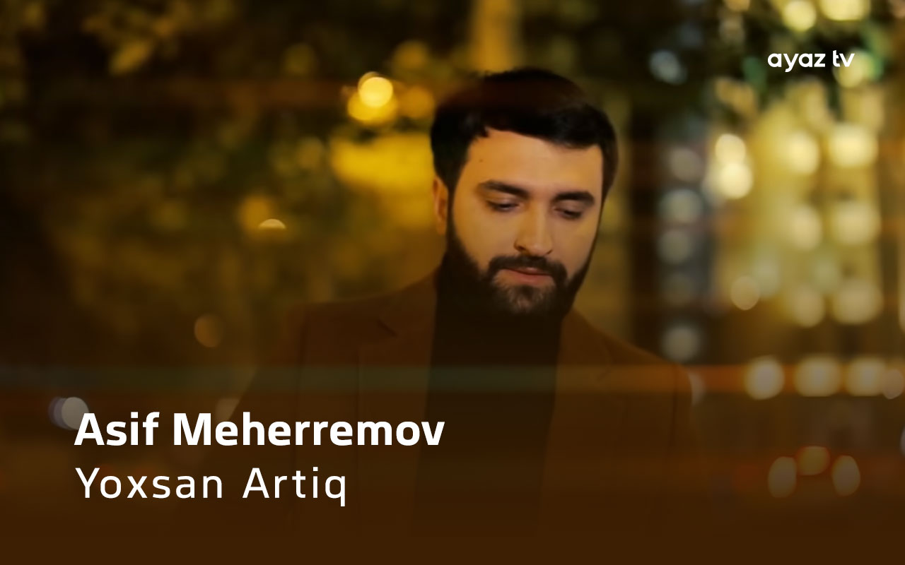 Yoxsan Artiq - Asif Meherremov