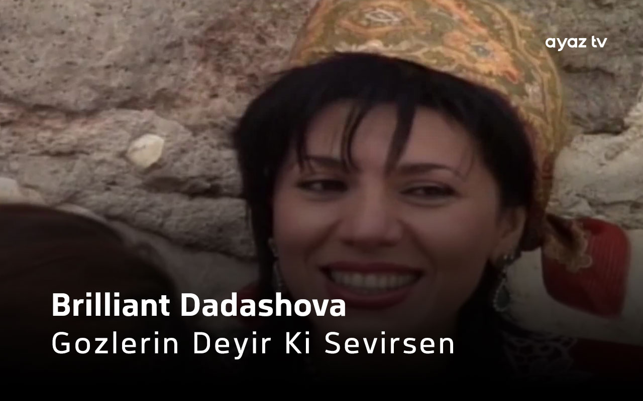 Gozlerin Deyir Ki Sevirsen - Brilliant Dadashova
