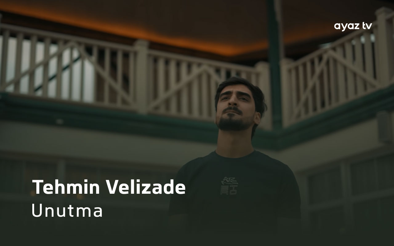 Unutma - Tehmin Velizade