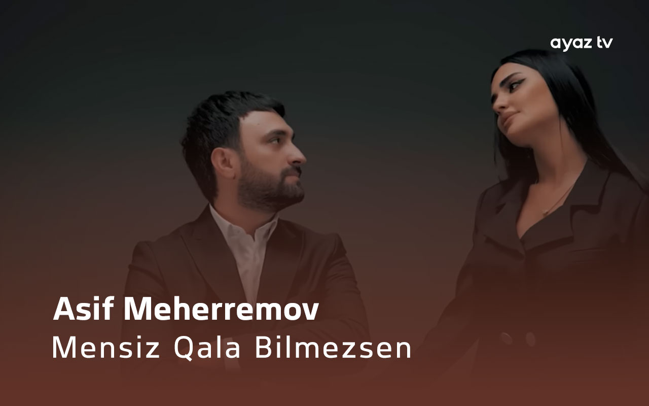 Mensiz Qala Bilmezsen - Asif Meherremov