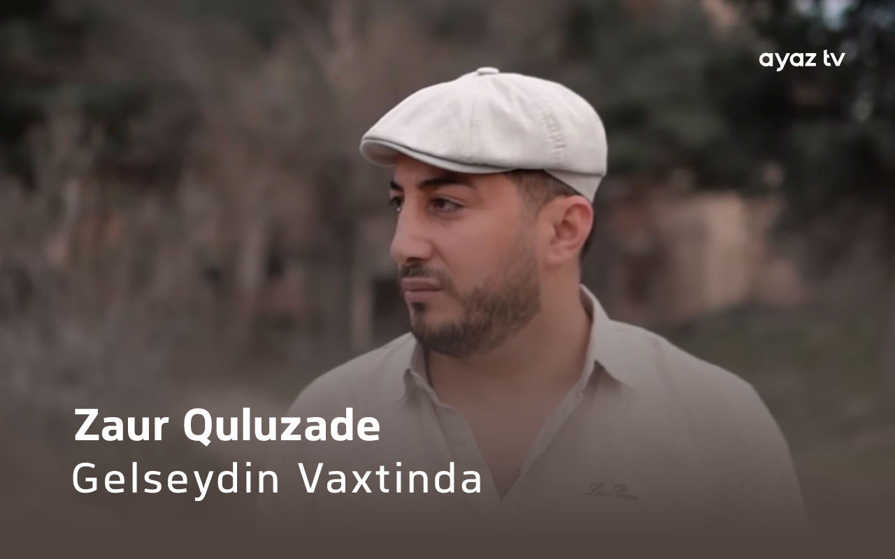 Gelseydin Vaxtinda - Zaur Quluzade 