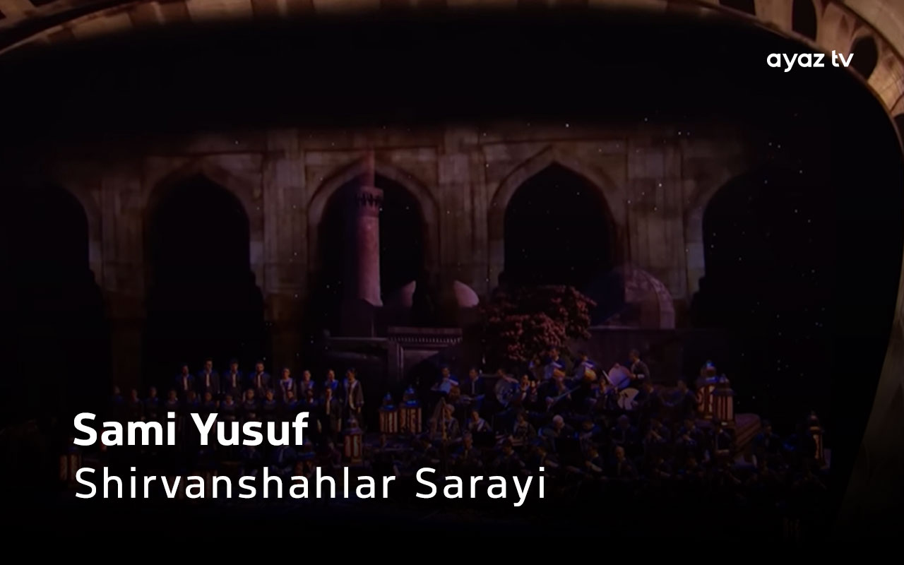 Shirvanshahlar Sarayi - Sami Yusuf