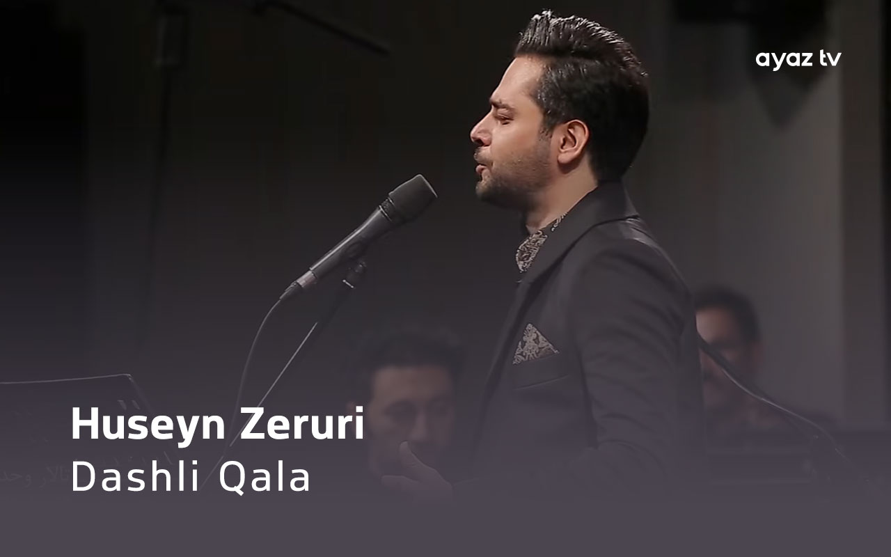 Dashli Qala - Huseyn Zeruri