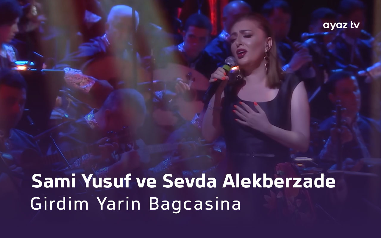 Girdim Yarin Bagcasina - Sevda Alekberzade