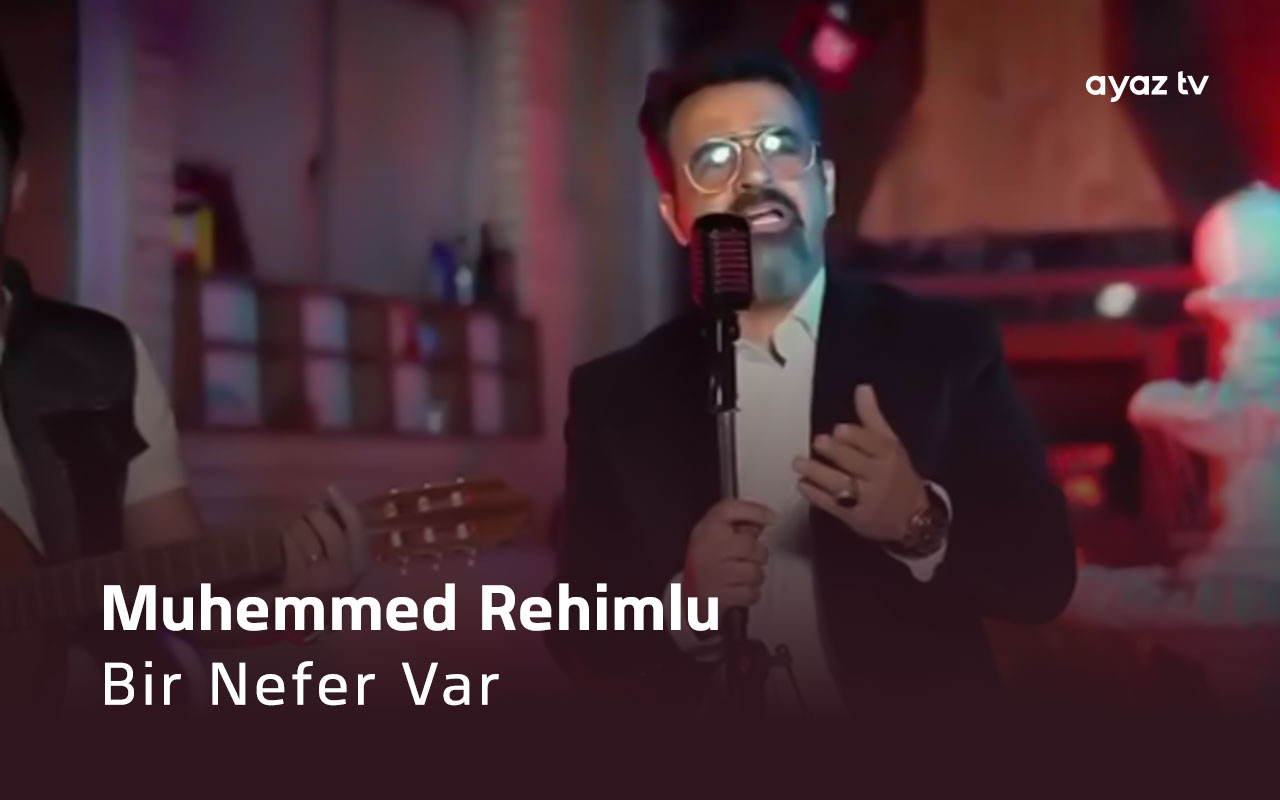 Bir Nefer Var - Muhemmed Rehimlu