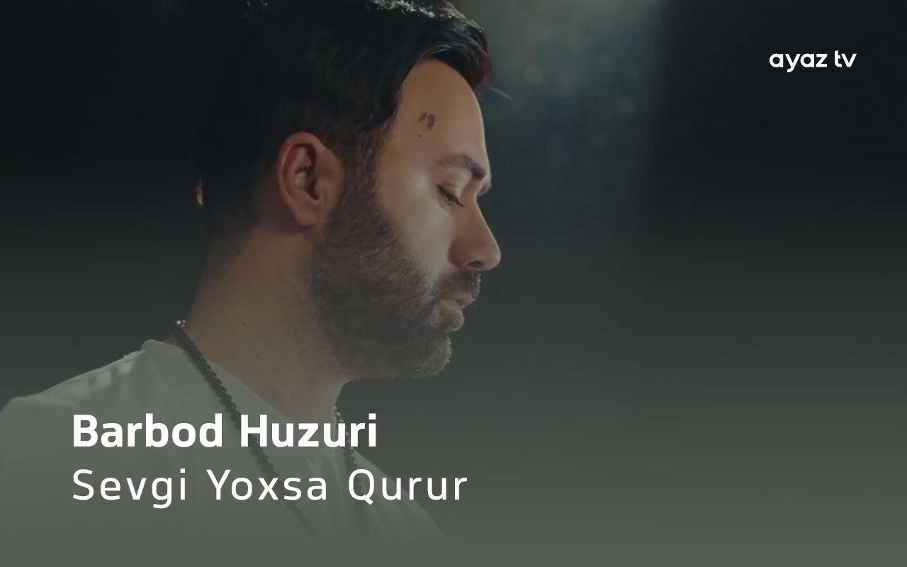 Sevgi Yoxsa Qurur - Barbod Huzuri