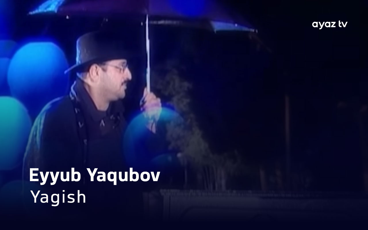 Yagish - Eyyub Yaqubov