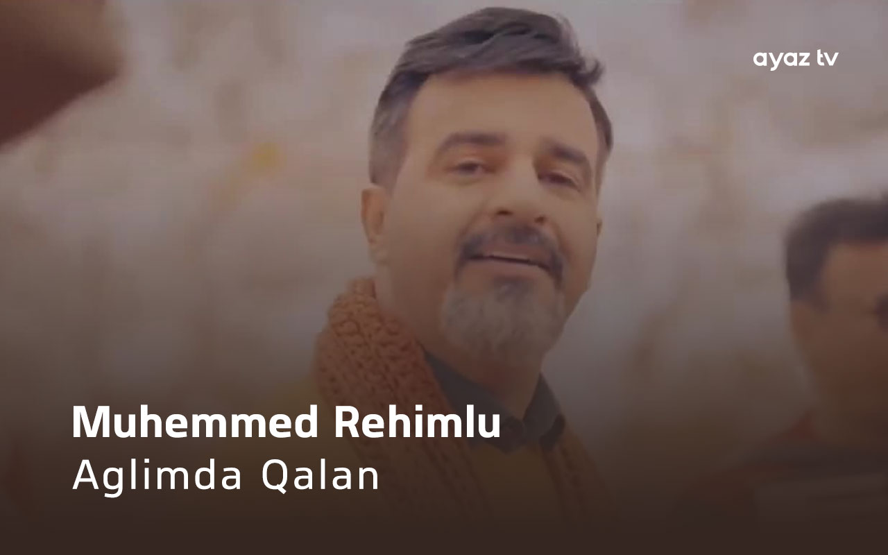 Aglimda Qalan - Muhemmed Rehimlu