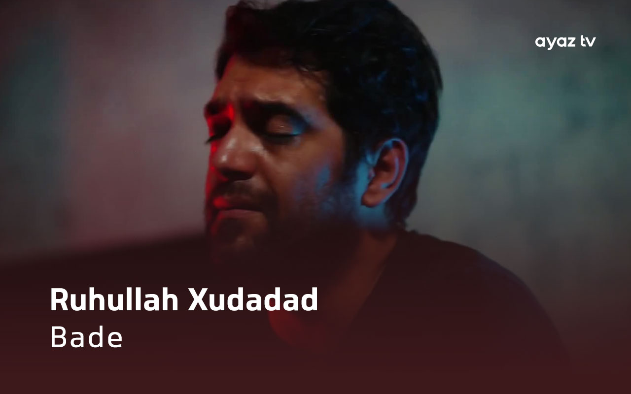 Bade - Ruhullah Xudadad