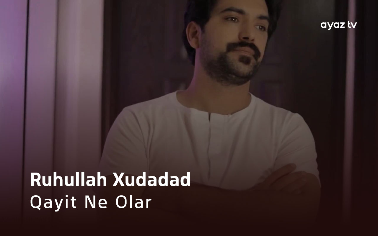 Qayit Ne Olar - Ruhullah Xudadad