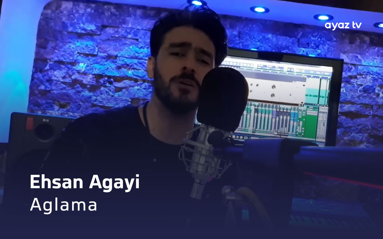 Aglama - Ehsan Agayi