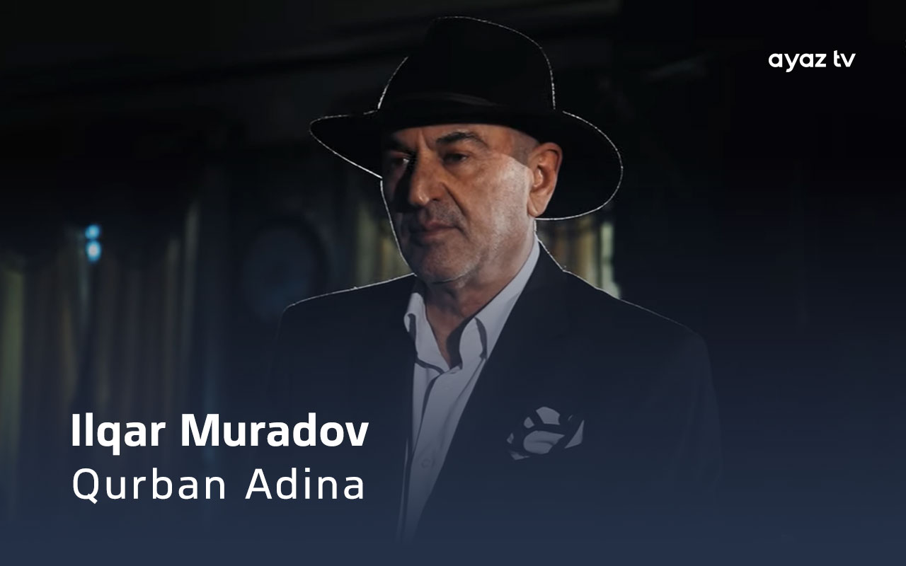 Qurban Adina - Ilqar Muradov