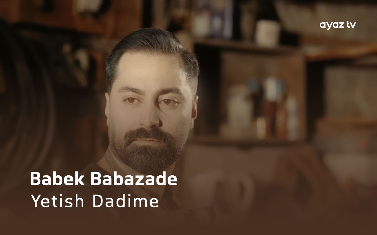 Yetish Dadime - Babek Babazade