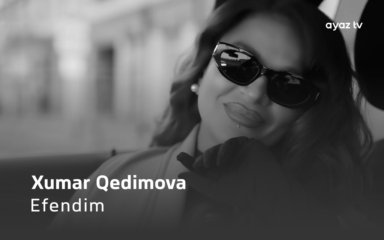 Efendim - Xumar Qedimova 