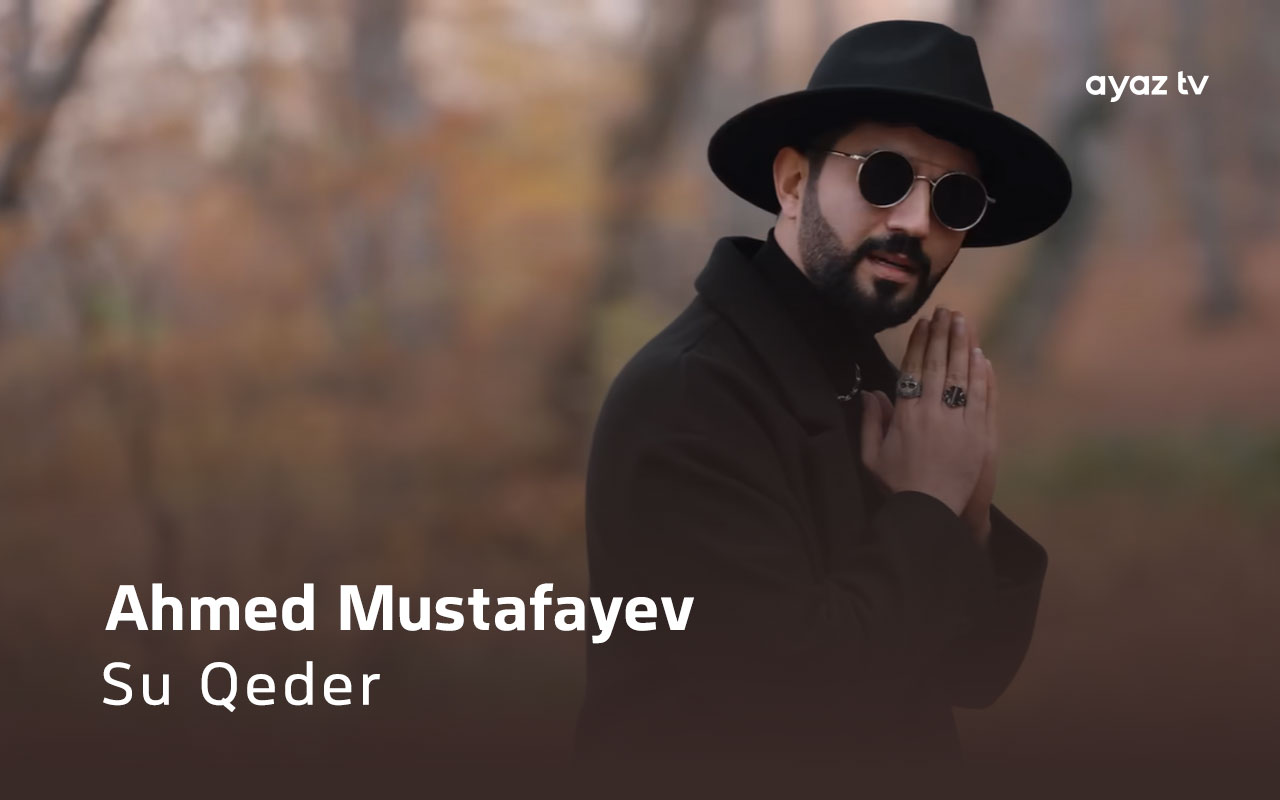 Su Qeder - Ahmed Mustafayev