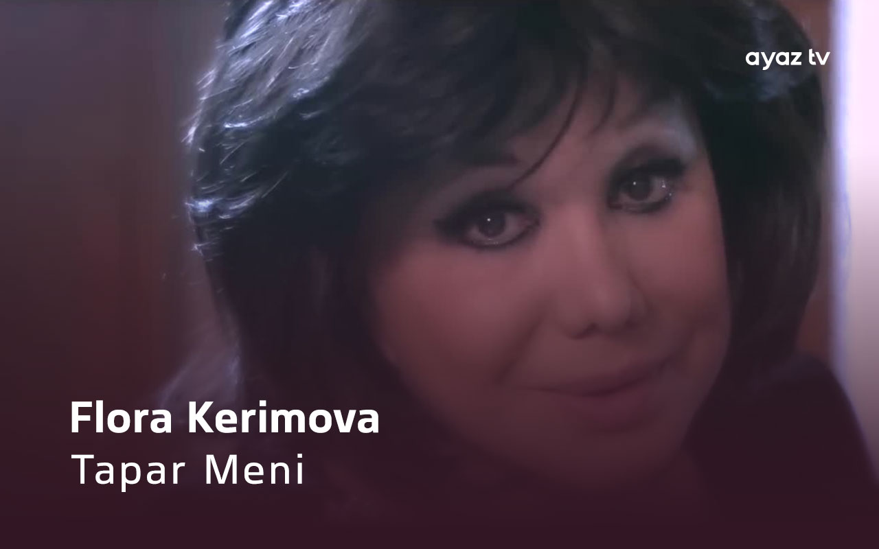 Tapar Meni - Flora Kerimova