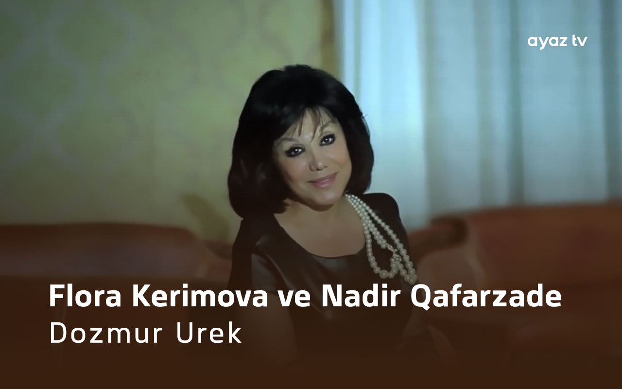 Dozmur Urek - Flora Kerimova
