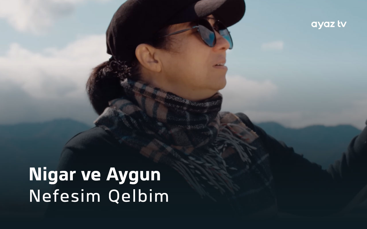 Nefesim Qelbim - Nigar Camal