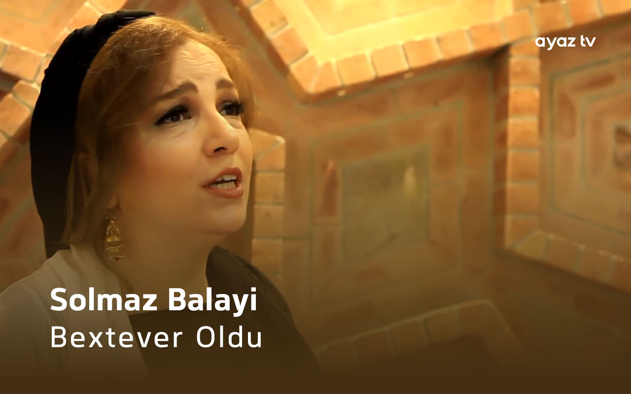 Bextever Oldu - Solmaz Balayi