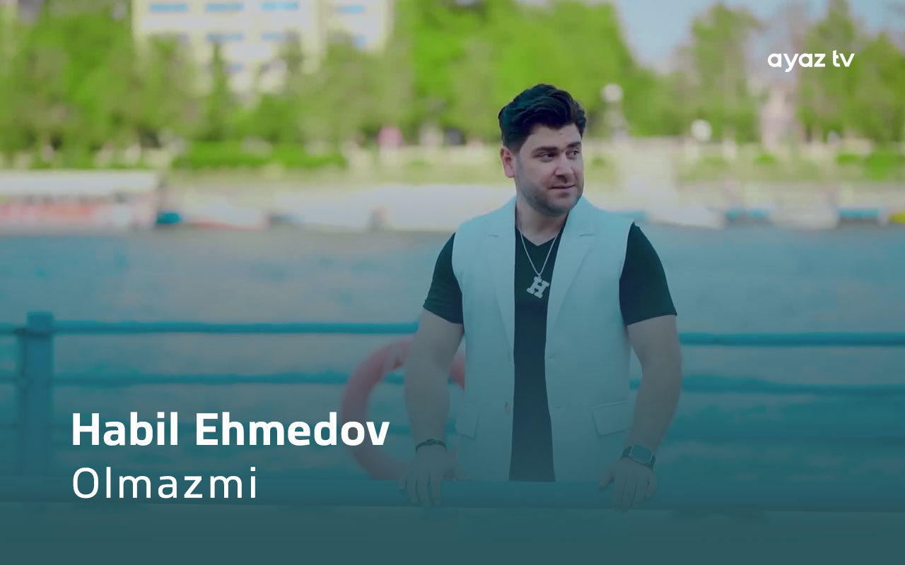 Olmazmi - Habil Ahmedov