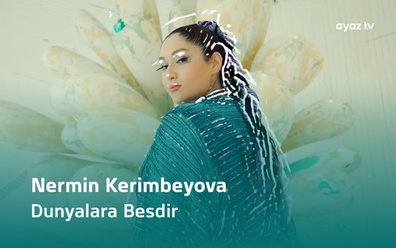 Dunyalara Besdir - Nermin Kerimbeyova
