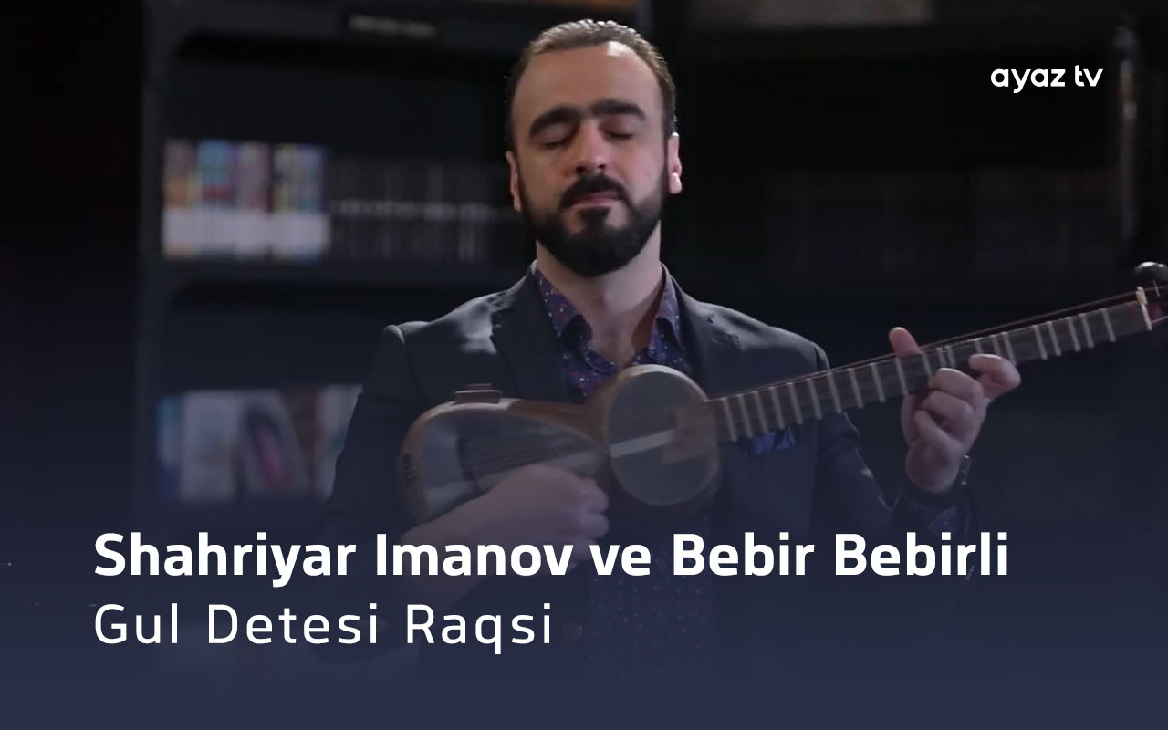 Gul Detesi Raqsi - Bebir Bebirli