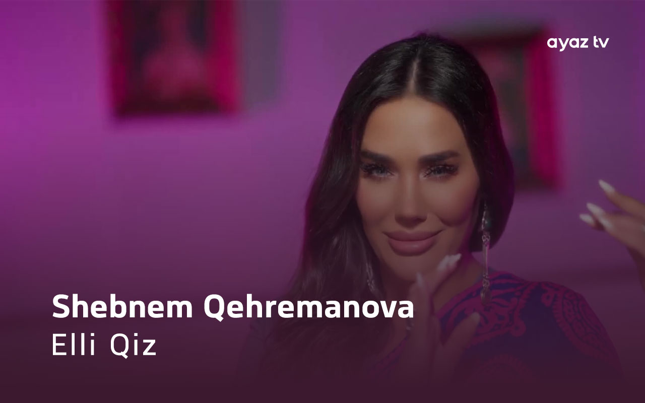 Elli Qiz - Shebnem Qehremanova