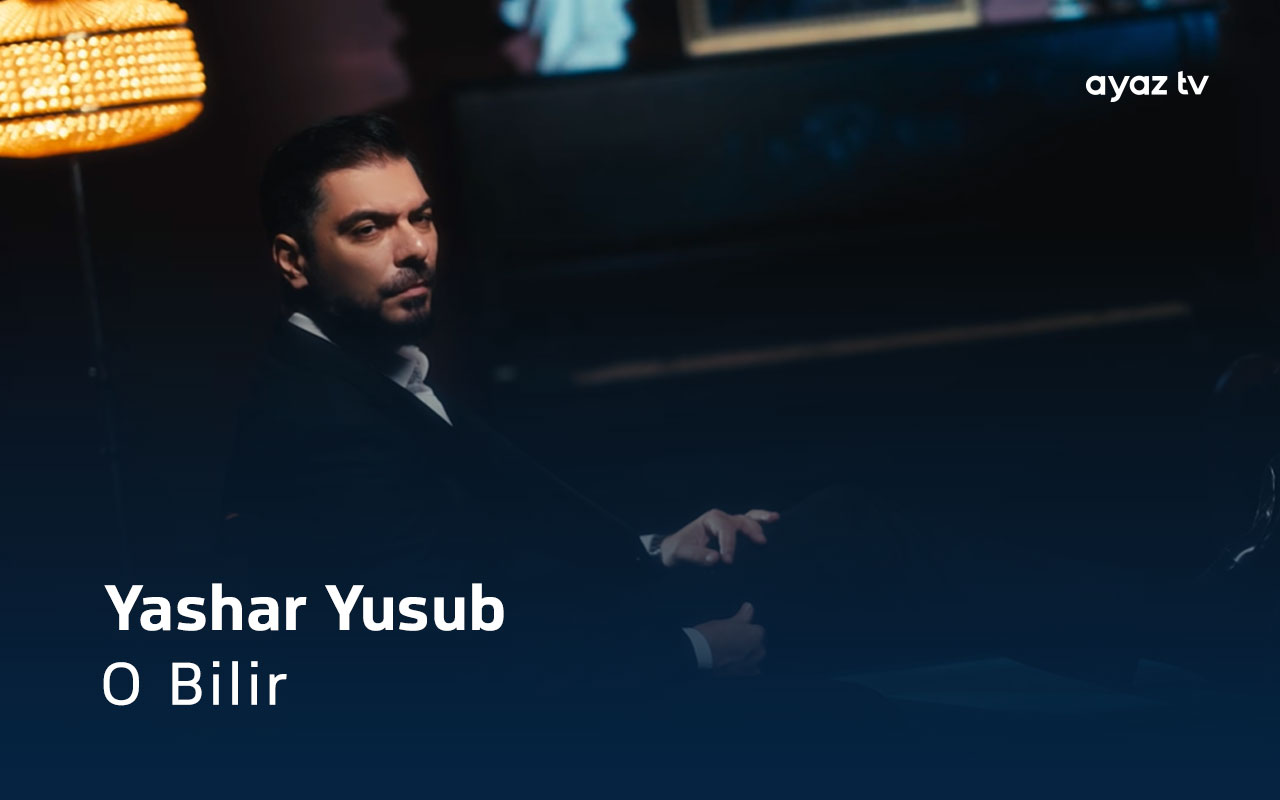 O Bilir - Yashar Yusub
