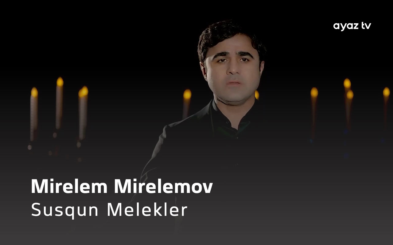 Susqun Melekler - Mirelem Mirelemov