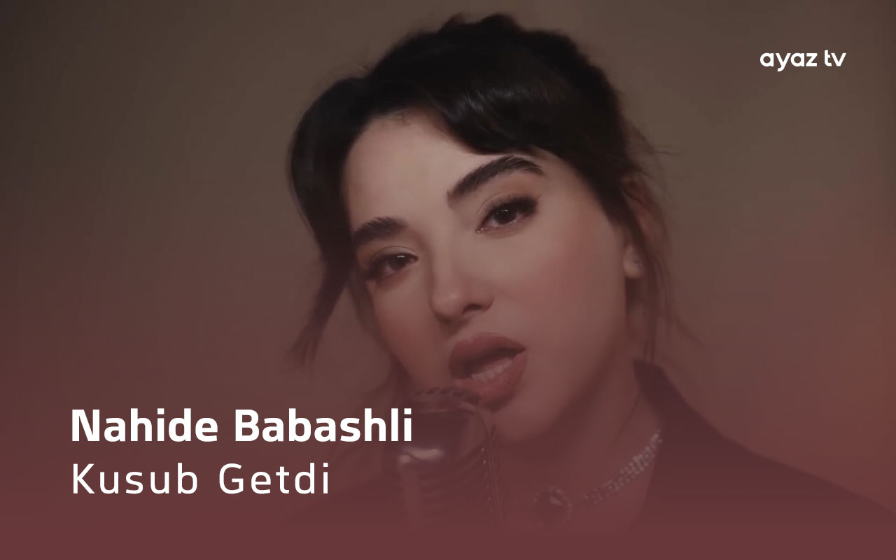 Kusub Getdi - Nahide Babashli 