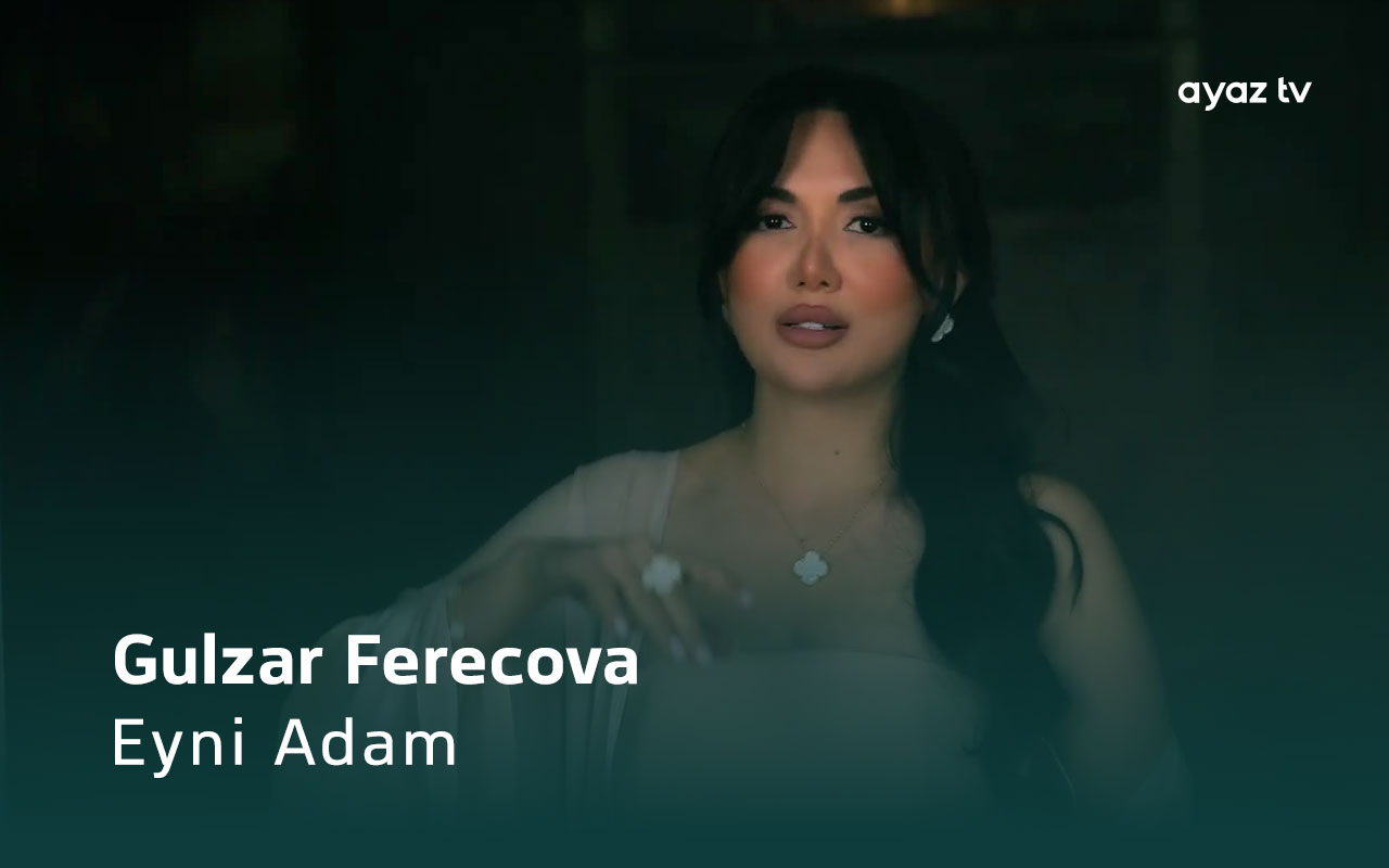 Eyni Adam - Gulzar Ferecova