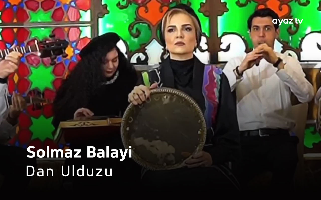 Dan Ulduzu - Solmaz Balayi
