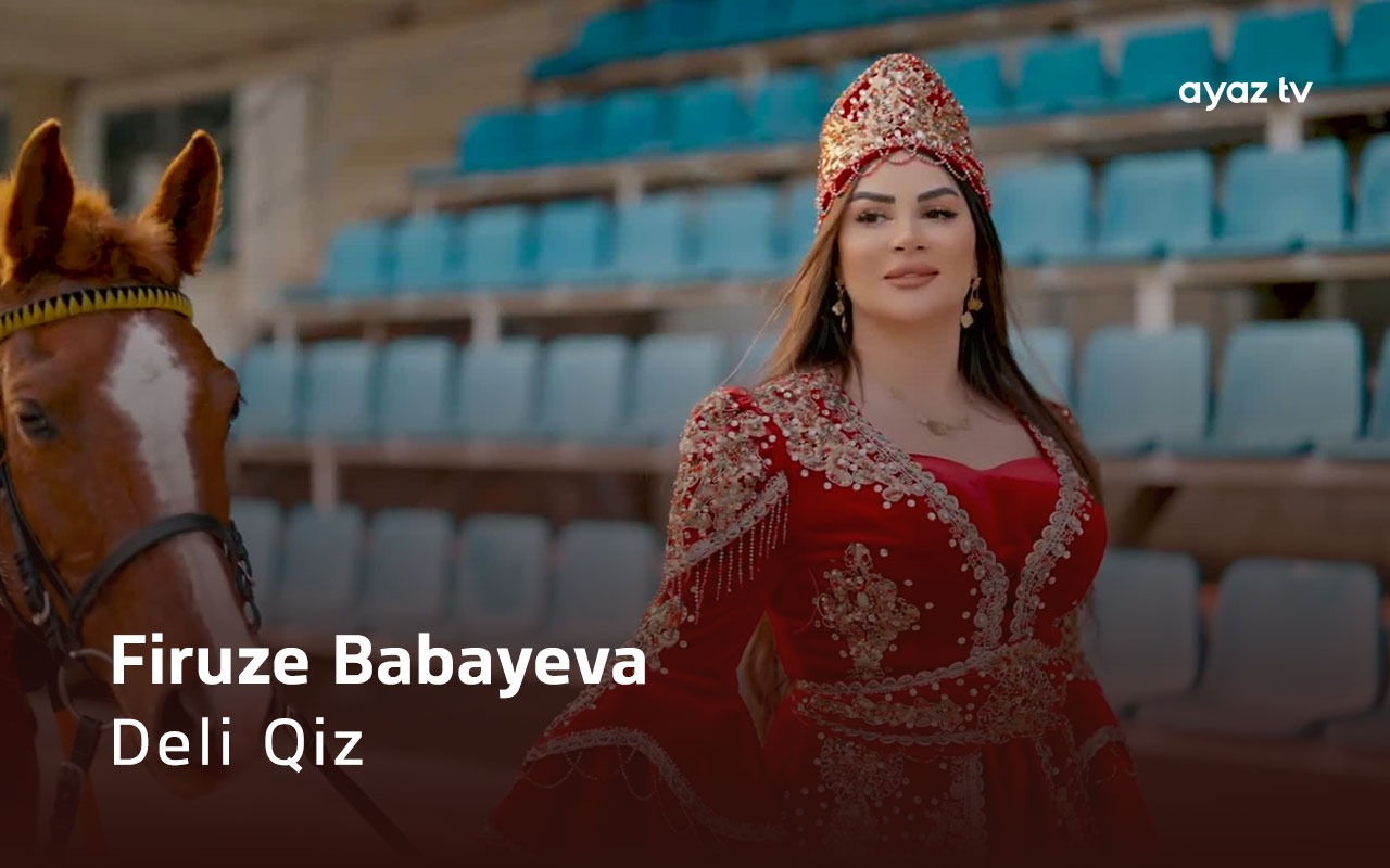 Deli Qiz - Firuze Babayeva