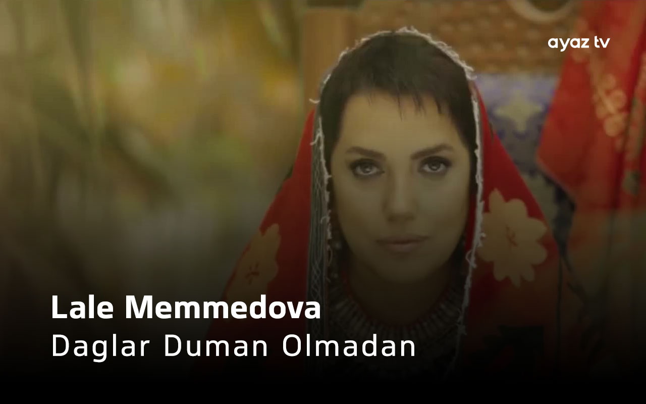 Daglar Duman Olmadan - Lale Memmedova