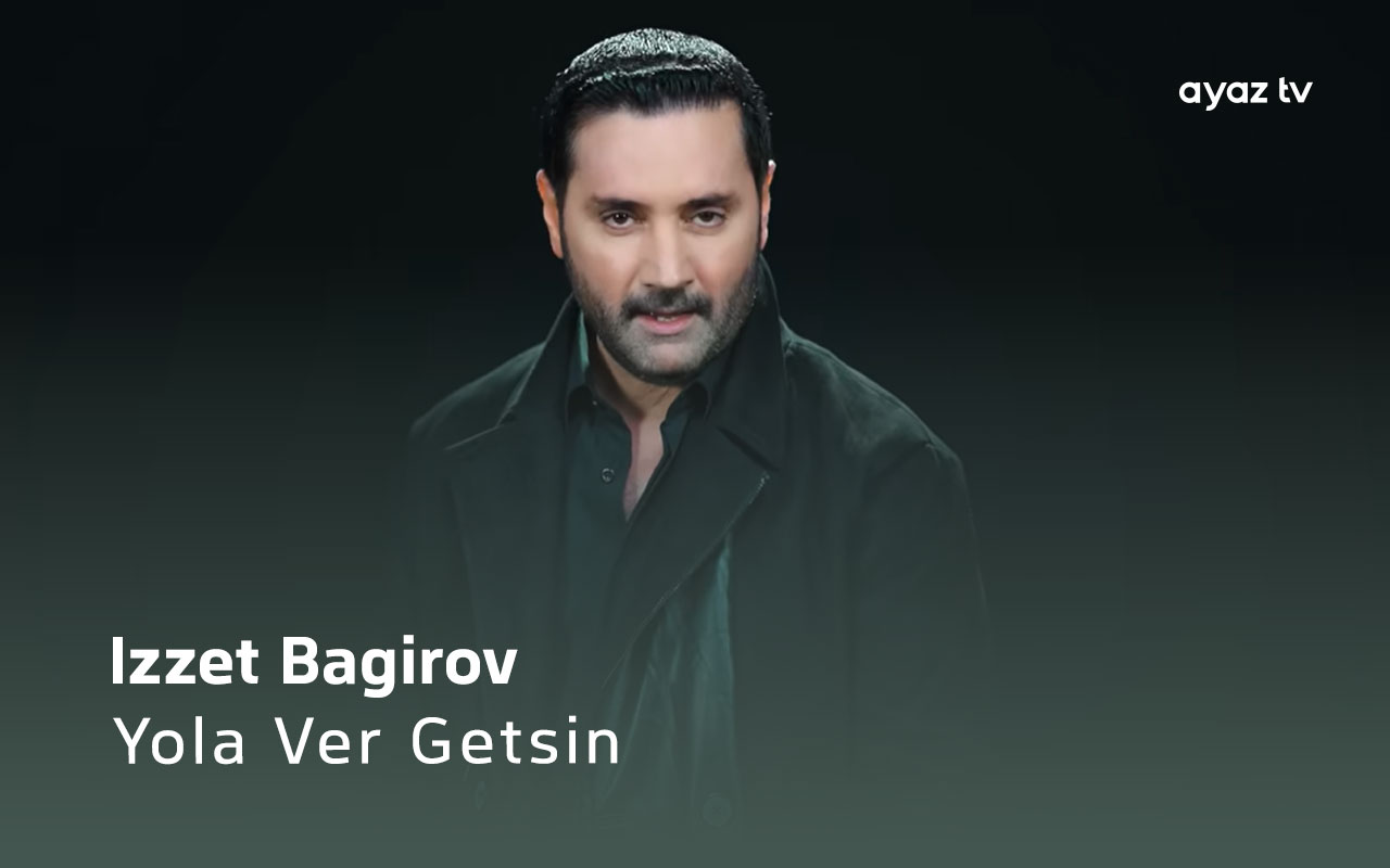 Izzet Bagirov Yola Ver Getsin Ayaz TV - music video