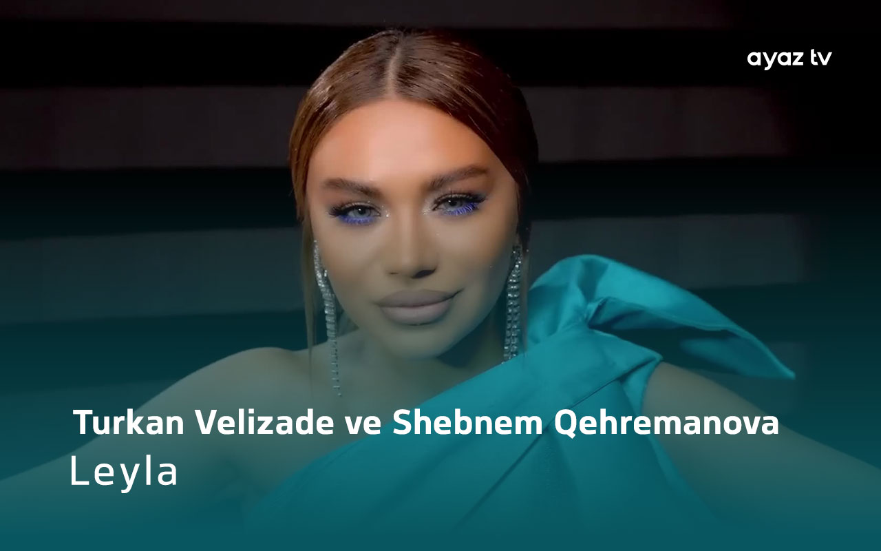 Leyla - Shebnem Qehremanova