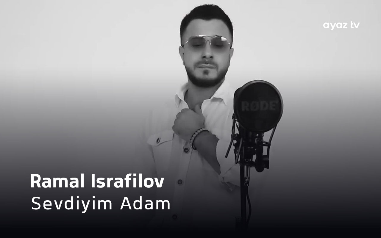 Sevdiyim Adam - Ramal Israfilov