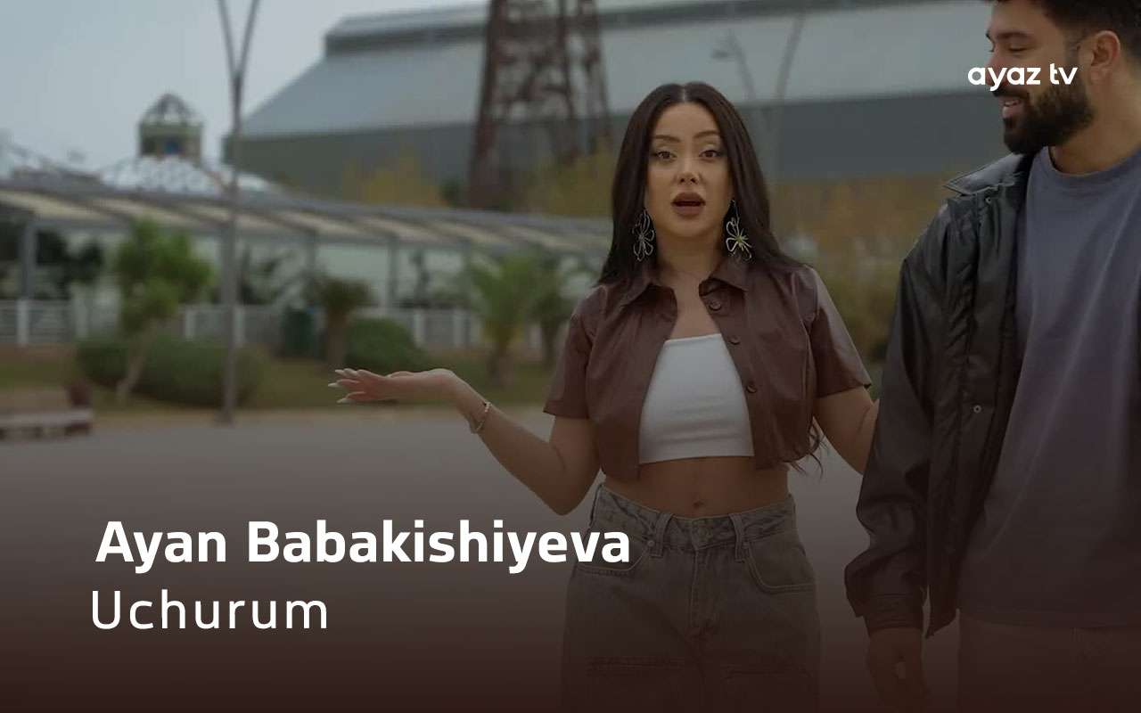Uchurum - Ayan Babakishiyeva