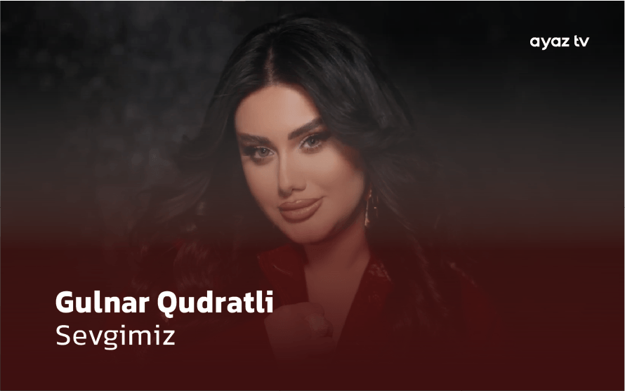 Sevgimiz - Gulnar Qudretli
