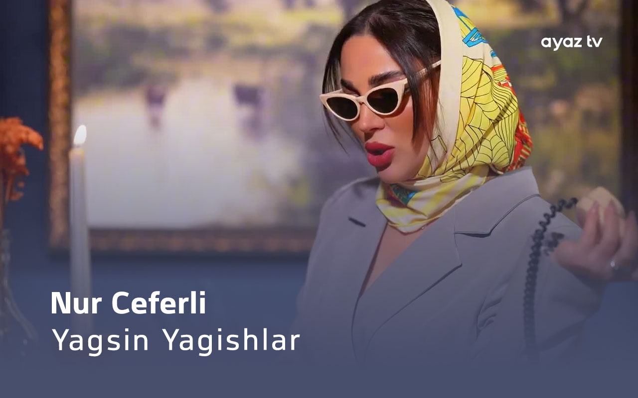 Yagsin Yagishlar - Nur Ceferli 