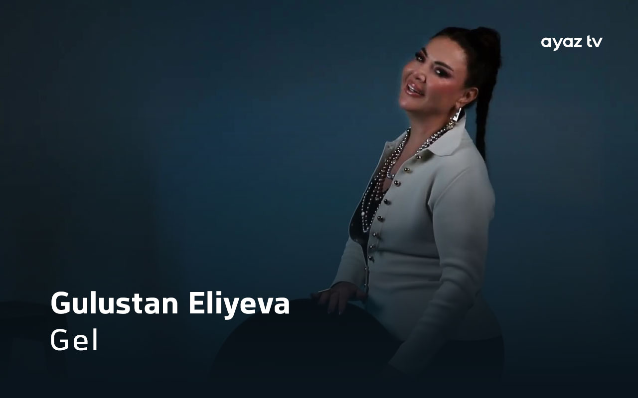Gel - Gulustan Eliyeva