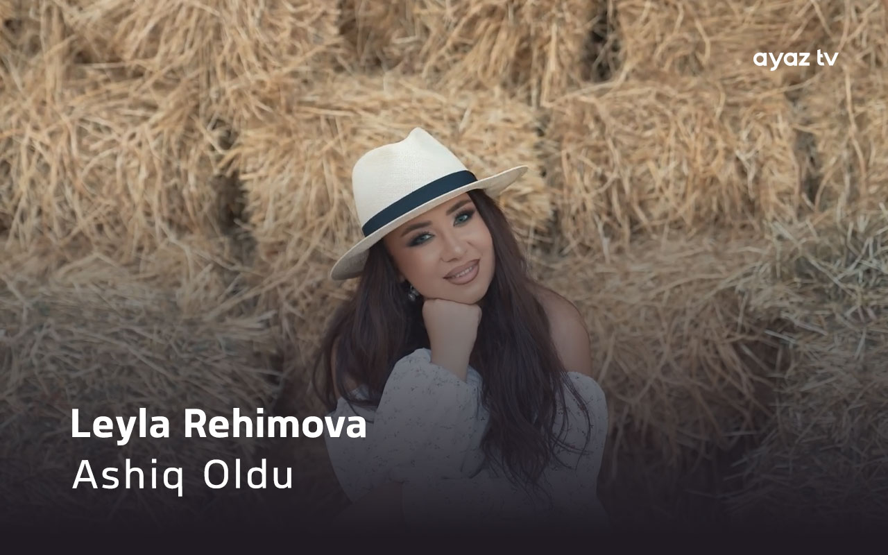Ashiq Oldu - Leyla Rehimova