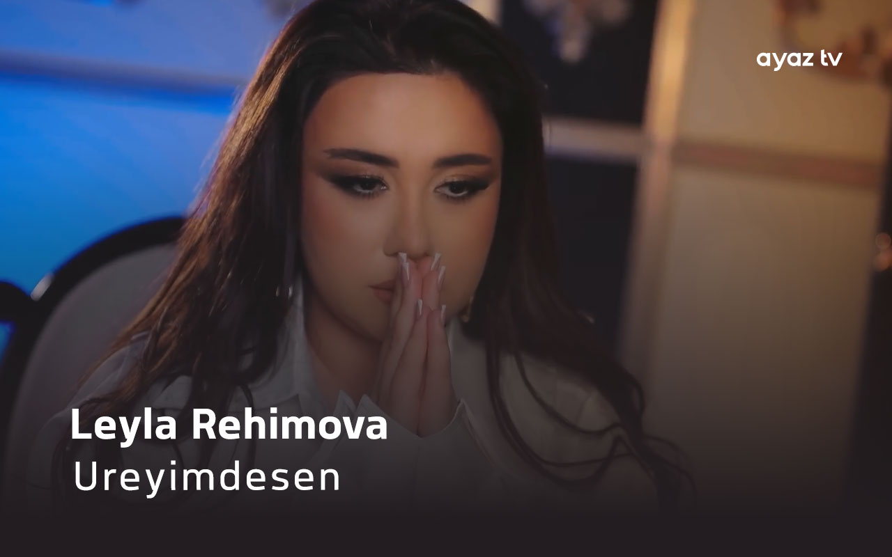 Ureyimdesen - Leyla Rehimova