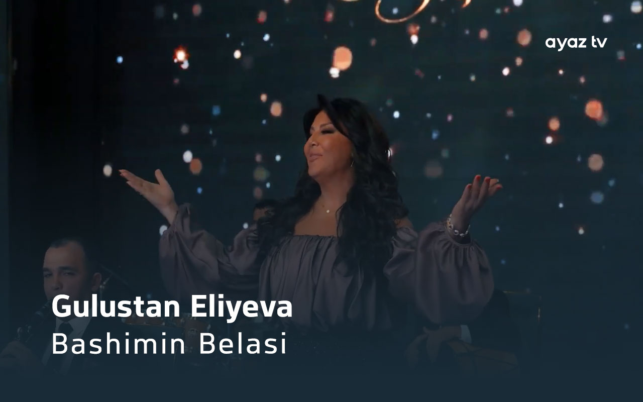Bashimin Belasi - Gulustan Eliyeva